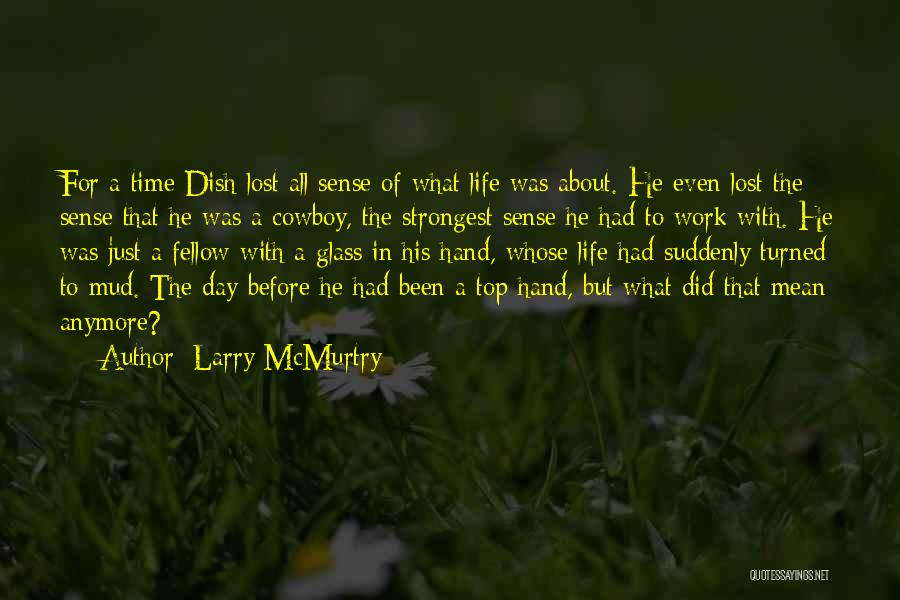 What Life All About Quotes By Larry McMurtry