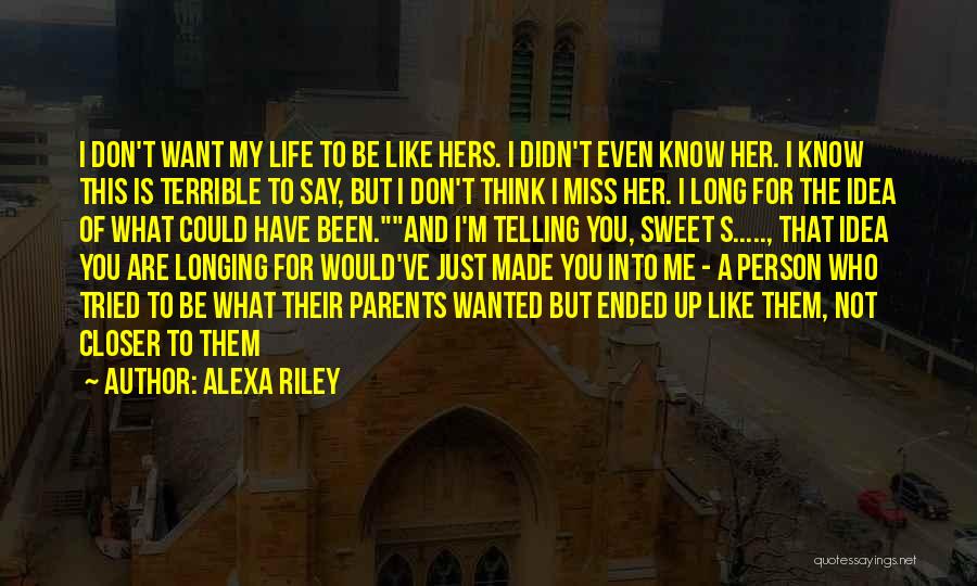 What Life Could Have Been Quotes By Alexa Riley