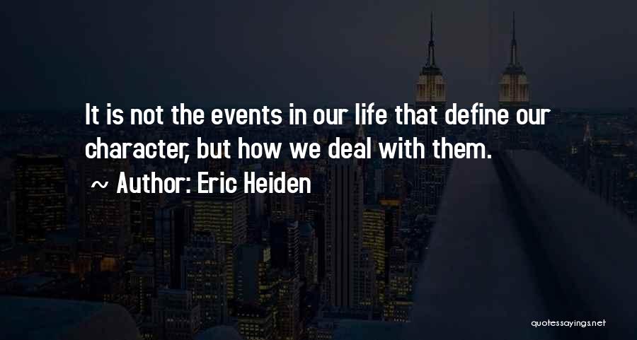 What Life Deals Quotes By Eric Heiden