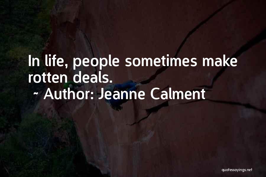 What Life Deals Quotes By Jeanne Calment