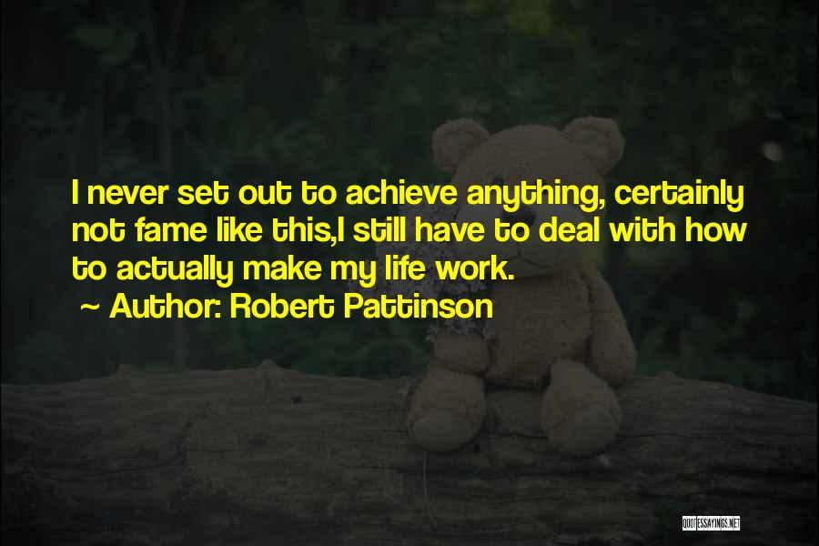 What Life Deals Quotes By Robert Pattinson