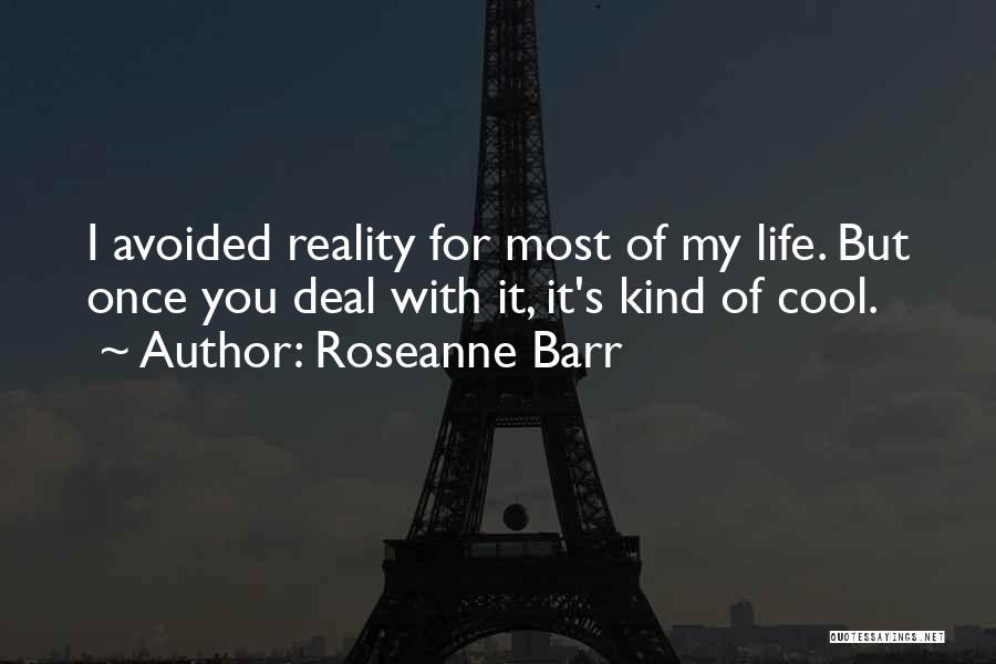 What Life Deals Quotes By Roseanne Barr