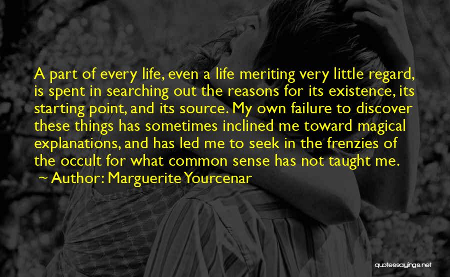What Life Has Taught Me Quotes By Marguerite Yourcenar