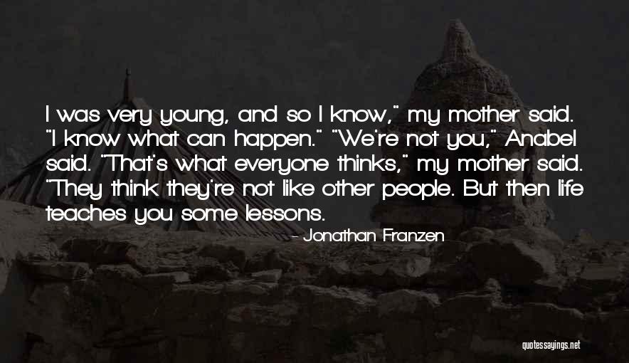 What Life Teaches You Quotes By Jonathan Franzen What Life Teaches You Quotes By Jonathan Franzen