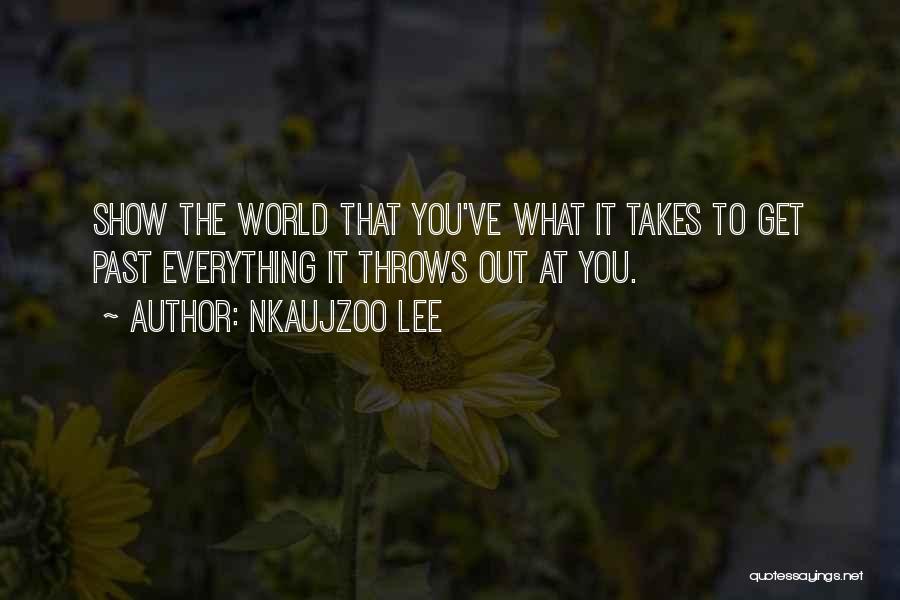 What Life Throws At You Quotes By Nkaujzoo Lee