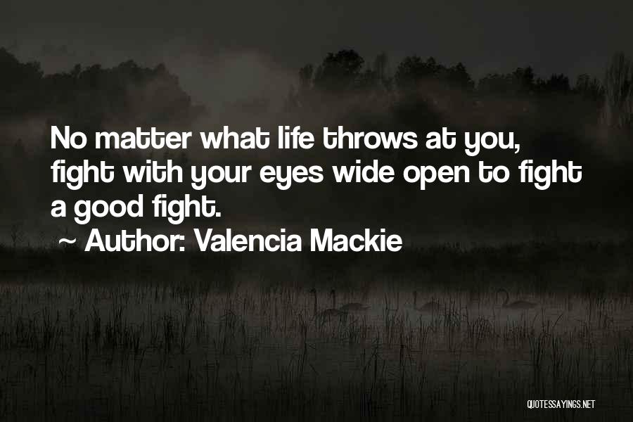 What Life Throws At You Quotes By Valencia Mackie
