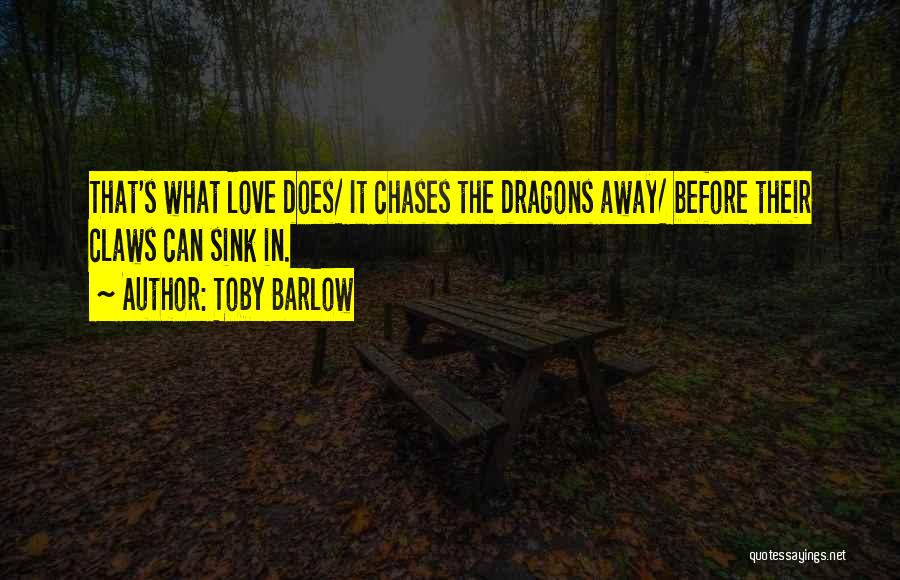 What Love Does Quotes By Toby Barlow