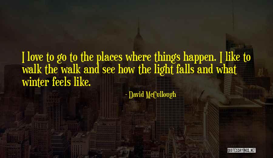 What Love Feels Like Quotes By David McCullough What Love Feels Like Quotes By David McCullough