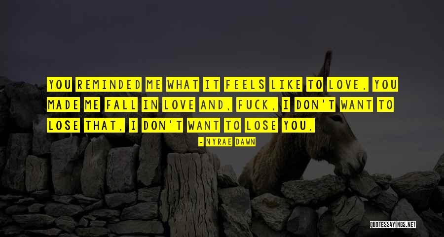 What Love Feels Like Quotes By Nyrae Dawn What Love Feels Like Quotes By Nyrae Dawn