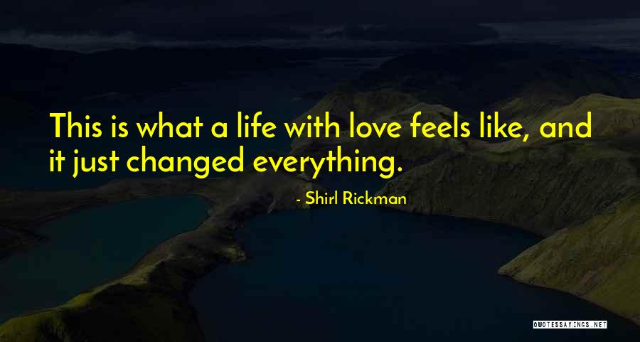 What Love Feels Like Quotes By Shirl Rickman