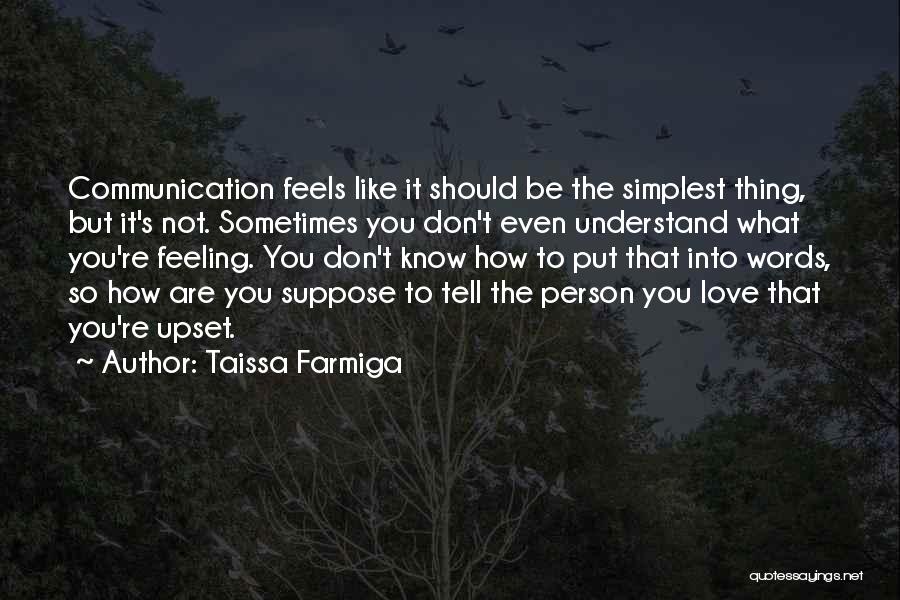 What Love Feels Like Quotes By Taissa Farmiga