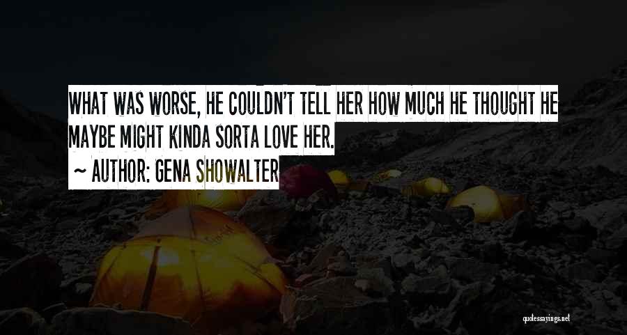 What Love Funny Quotes By Gena Showalter