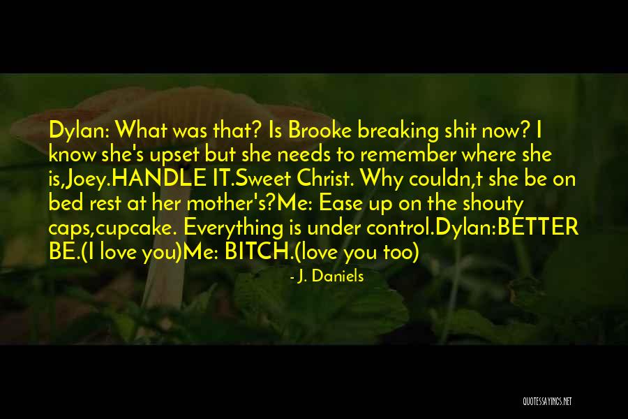 What Love Needs Quotes By J. Daniels What Love Needs Quotes By J. Daniels