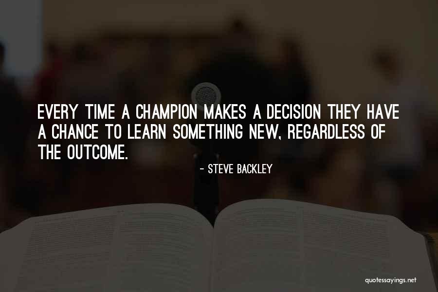 What Makes A Champion Quotes By Steve Backley What Makes A Champion Quotes By Steve Backley