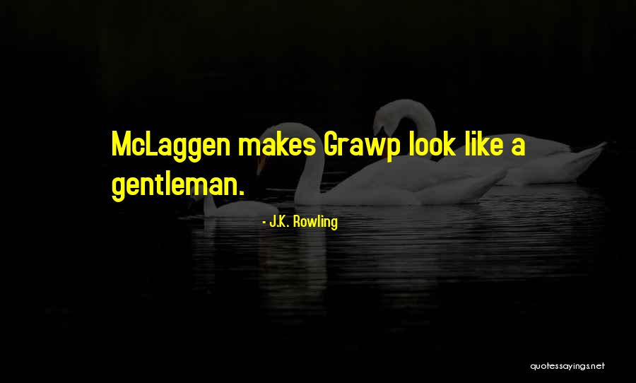 What Makes A Gentleman Quotes By J.K. Rowling What Makes A Gentleman Quotes By J.K. Rowling