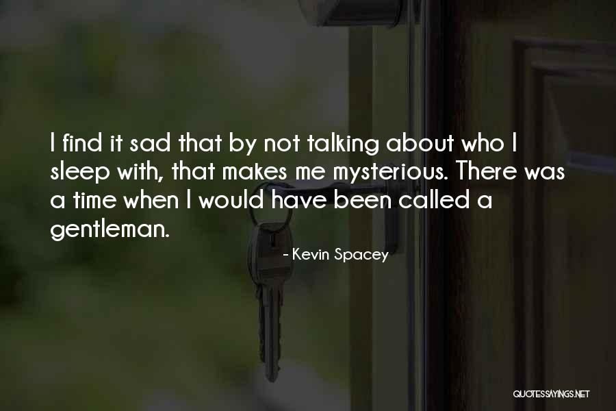 What Makes A Gentleman Quotes By Kevin Spacey What Makes A Gentleman Quotes By Kevin Spacey