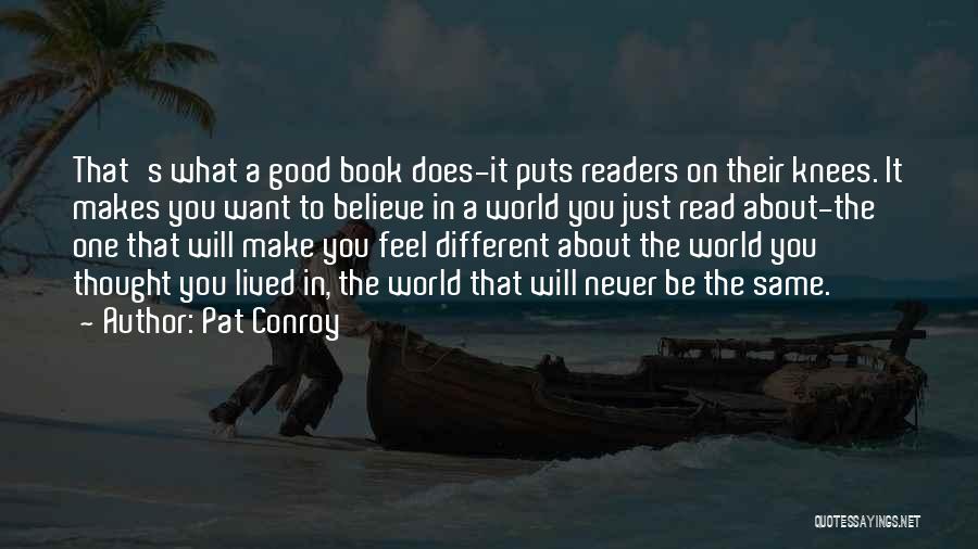 What Makes A Good Book Quotes By Pat Conroy