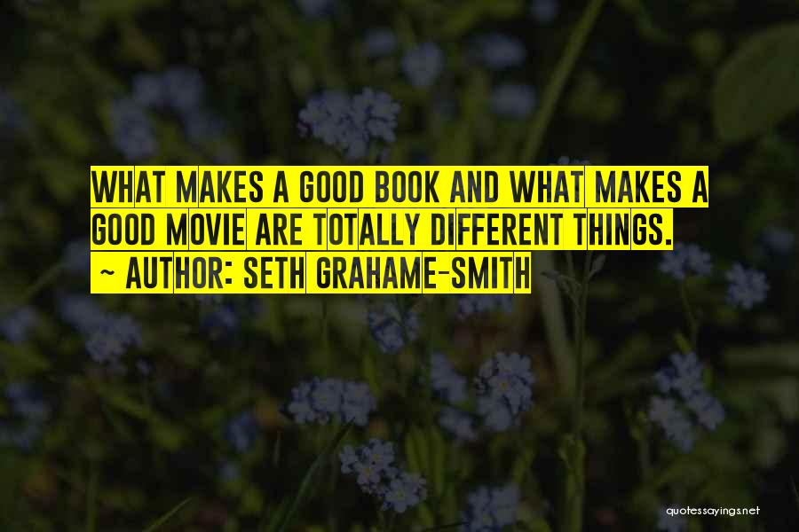 What Makes A Good Book Quotes By Seth Grahame-Smith