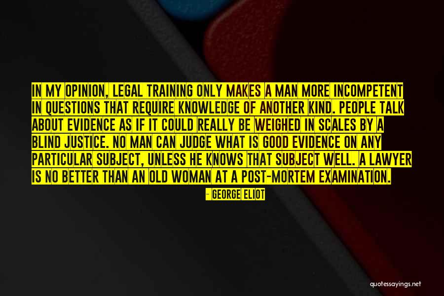 What Makes A Good Judge Quotes By George Eliot What Makes A Good Judge Quotes By George Eliot