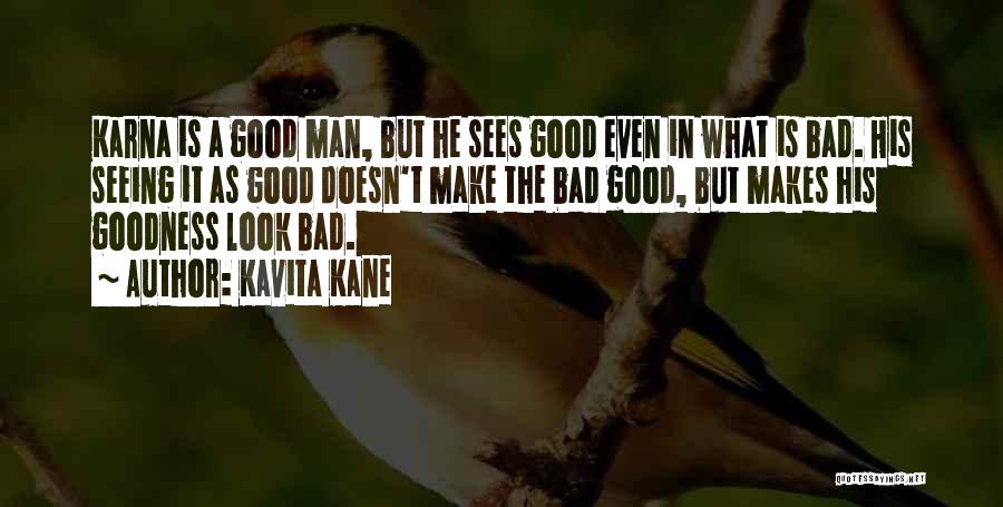 What Makes A Good Man Quotes By Kavita Kane