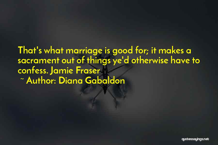 What Makes A Good Marriage Quotes By Diana Gabaldon