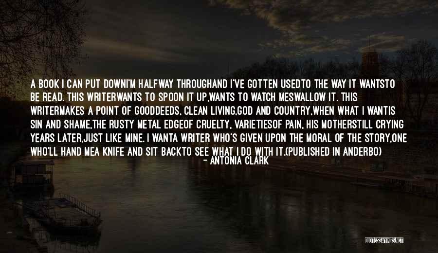 What Makes A Good Writer Quotes By Antonia Clark What Makes A Good Writer Quotes By Antonia Clark