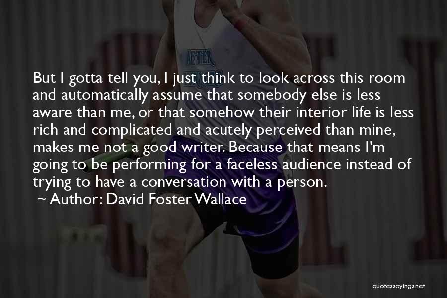 What Makes A Good Writer Quotes By David Foster Wallace