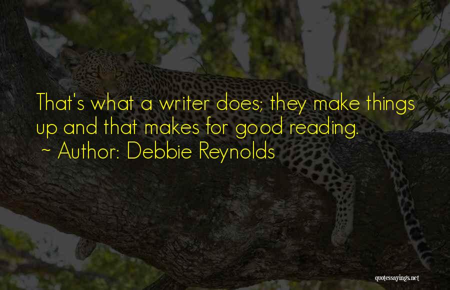 What Makes A Good Writer Quotes By Debbie Reynolds