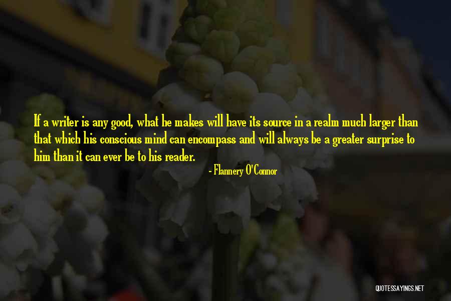 What Makes A Good Writer Quotes By Flannery O'Connor What Makes A Good Writer Quotes By Flannery O'Connor