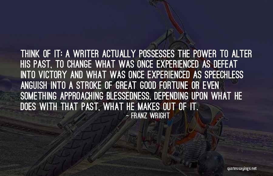 What Makes A Good Writer Quotes By Franz Wright What Makes A Good Writer Quotes By Franz Wright
