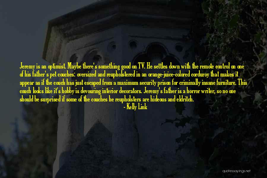 What Makes A Good Writer Quotes By Kelly Link What Makes A Good Writer Quotes By Kelly Link