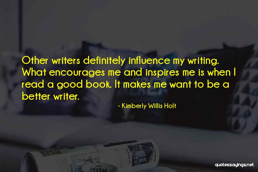 What Makes A Good Writer Quotes By Kimberly Willis Holt What Makes A Good Writer Quotes By Kimberly Willis Holt