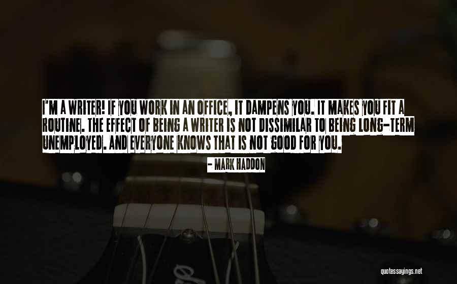 What Makes A Good Writer Quotes By Mark Haddon What Makes A Good Writer Quotes By Mark Haddon