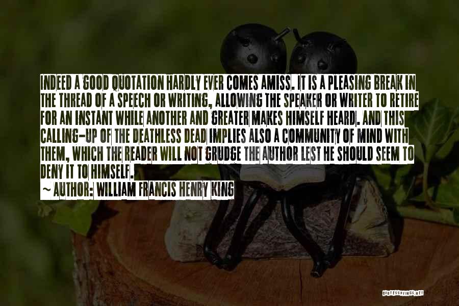 What Makes A Good Writer Quotes By William Francis Henry King