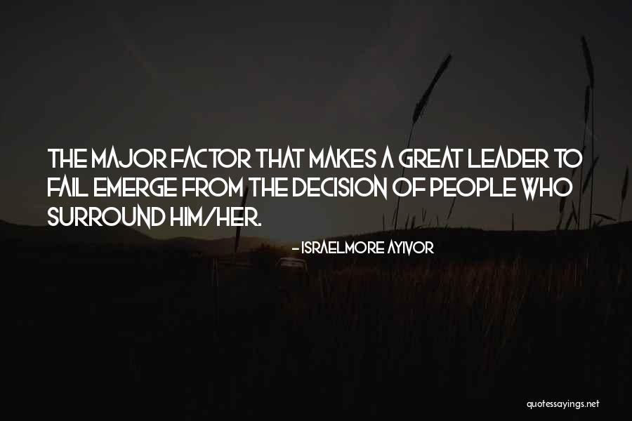 What Makes A Great Leader Quotes By Israelmore Ayivor What Makes A Great Leader Quotes By Israelmore Ayivor