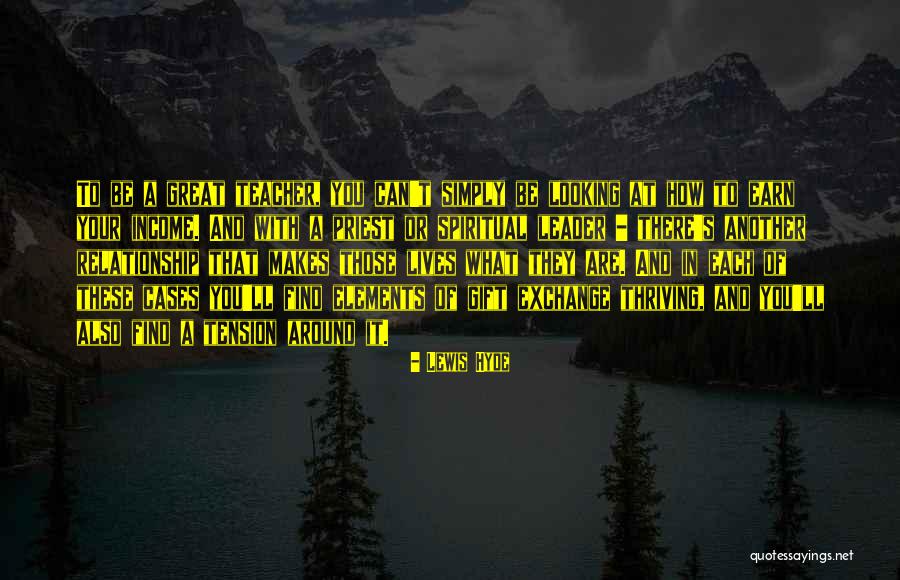 What Makes A Great Leader Quotes By Lewis Hyde What Makes A Great Leader Quotes By Lewis Hyde