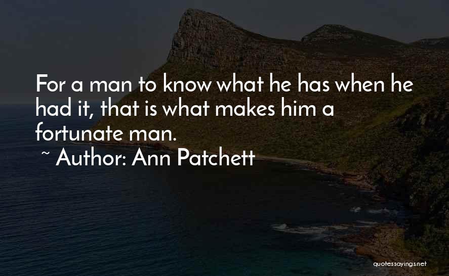 What Makes A Man Quotes By Ann Patchett