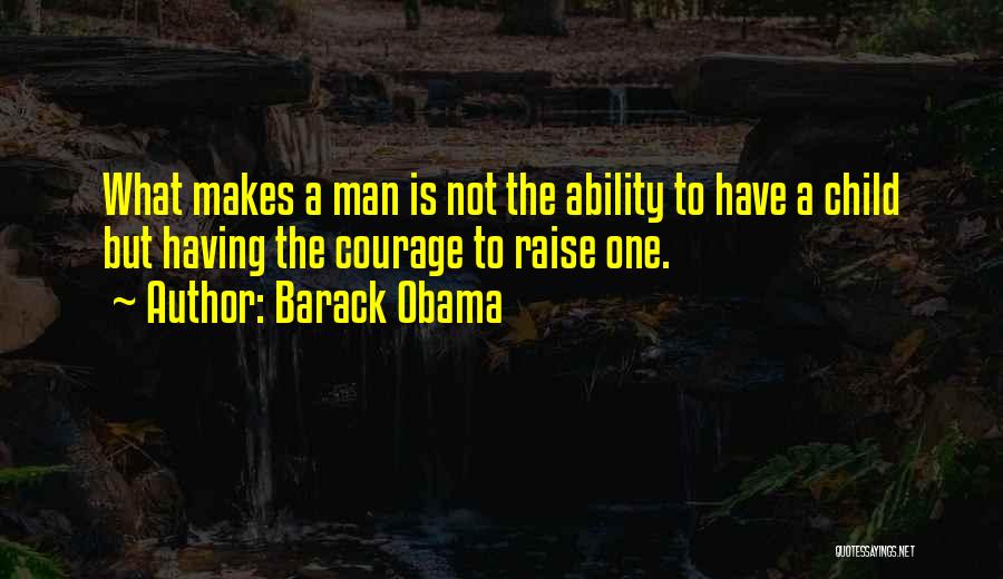 What Makes A Man Quotes By Barack Obama