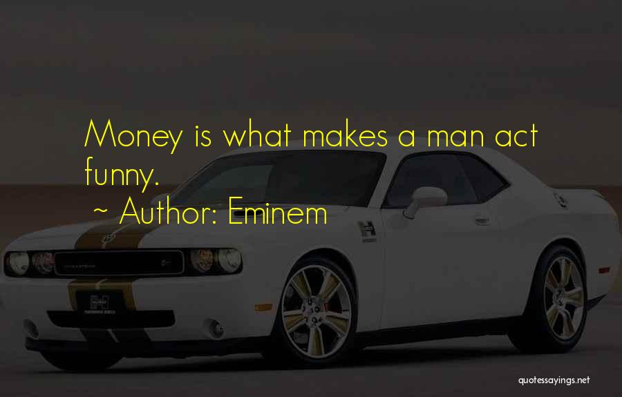 What Makes A Man Quotes By Eminem