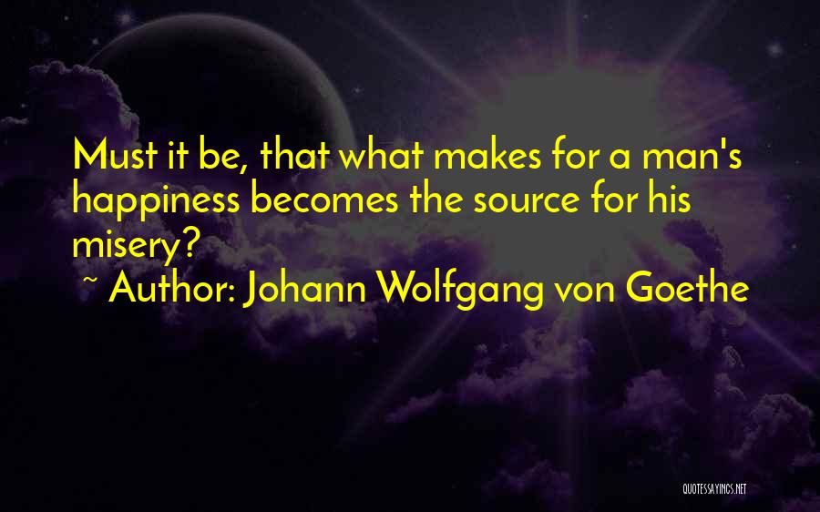 What Makes A Man Quotes By Johann Wolfgang Von Goethe