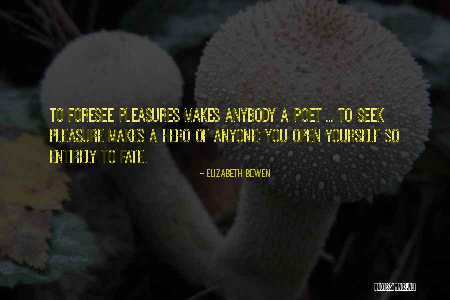 What Makes A Poet Quotes By Elizabeth Bowen What Makes A Poet Quotes By Elizabeth Bowen