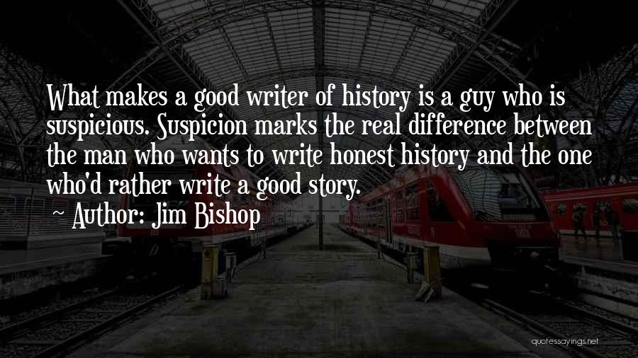 What Makes Good Writing Quotes By Jim Bishop