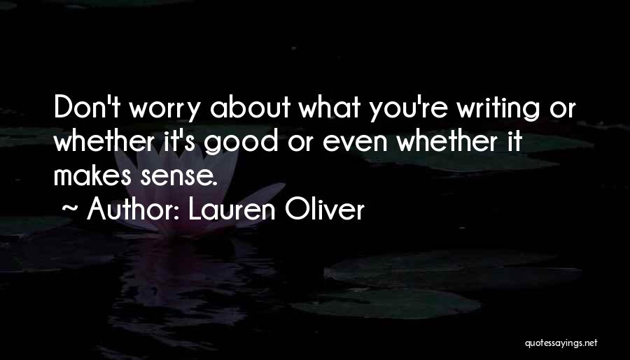 What Makes Good Writing Quotes By Lauren Oliver