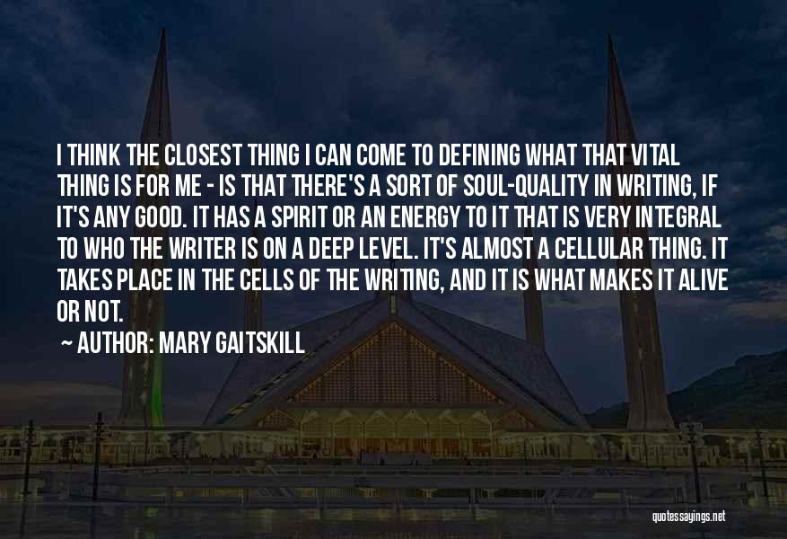 What Makes Good Writing Quotes By Mary Gaitskill