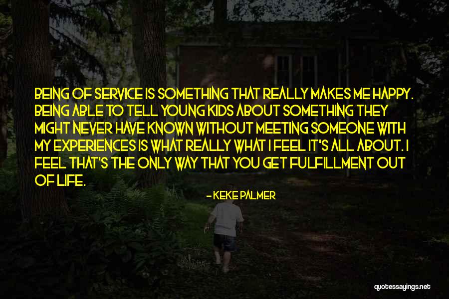 What Makes Me Happy Quotes By Keke Palmer What Makes Me Happy Quotes By Keke Palmer