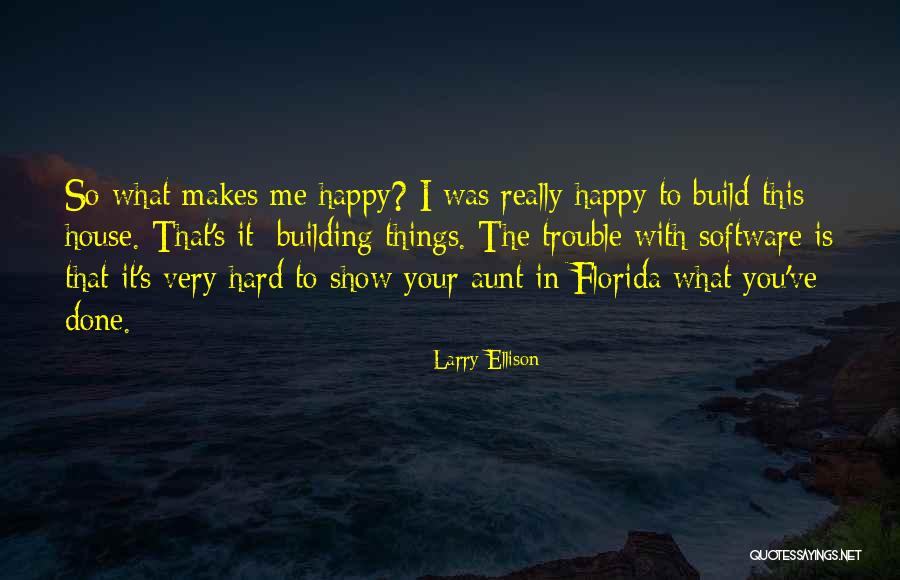 What Makes Me Happy Quotes By Larry Ellison What Makes Me Happy Quotes By Larry Ellison