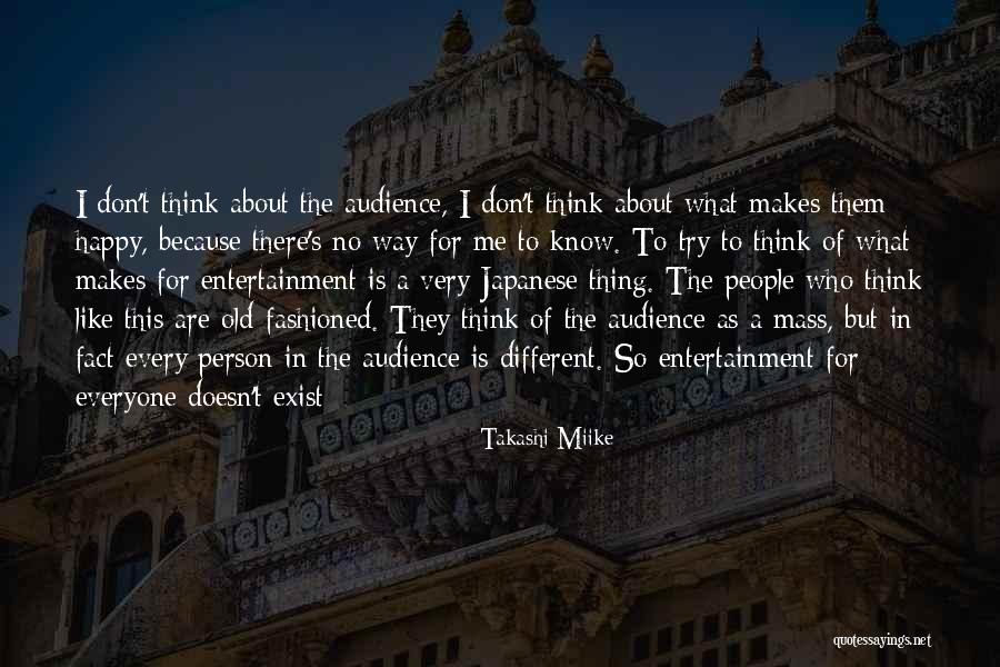 What Makes Me Happy Quotes By Takashi Miike What Makes Me Happy Quotes By Takashi Miike