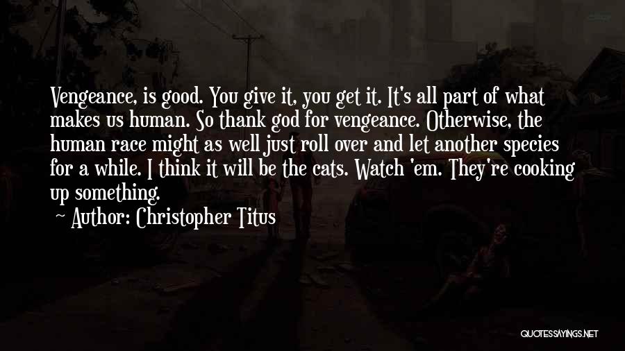 What Makes Us Human Quotes By Christopher Titus