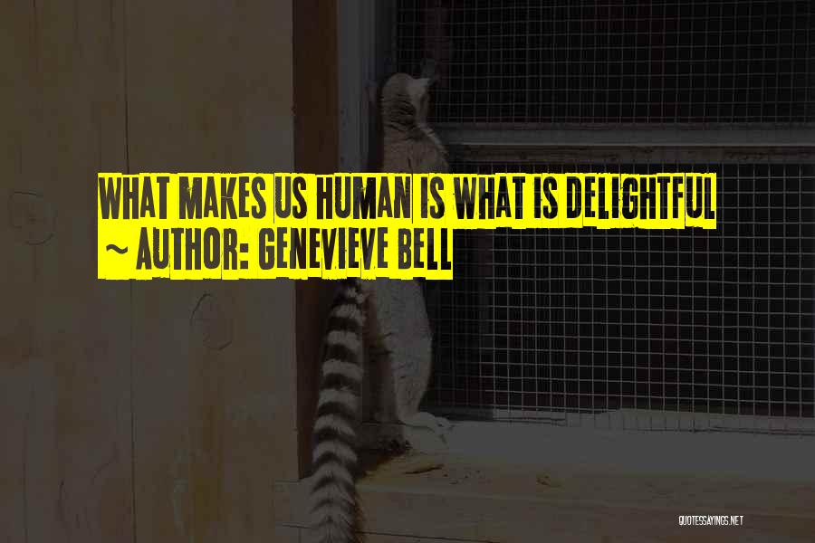 What Makes Us Human Quotes By Genevieve Bell