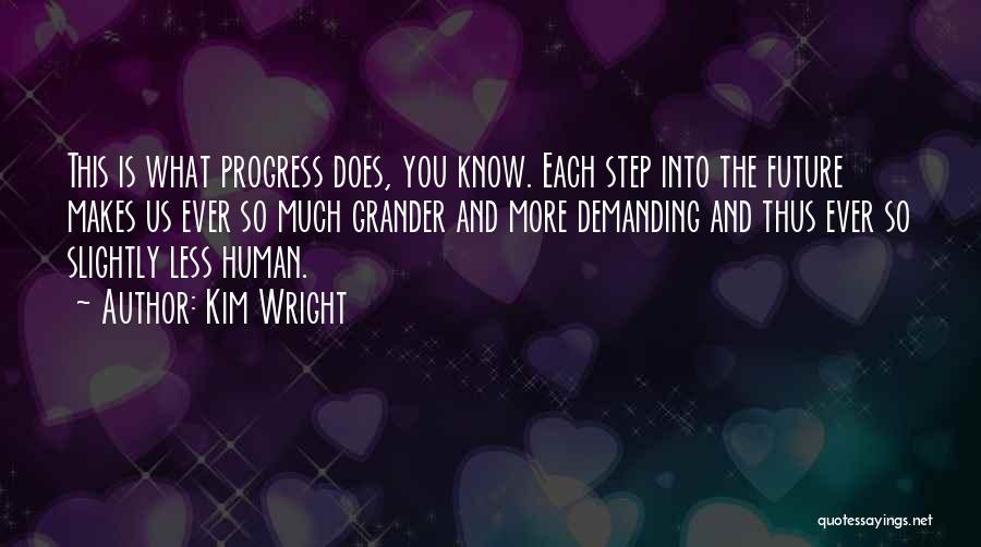 What Makes Us Human Quotes By Kim Wright